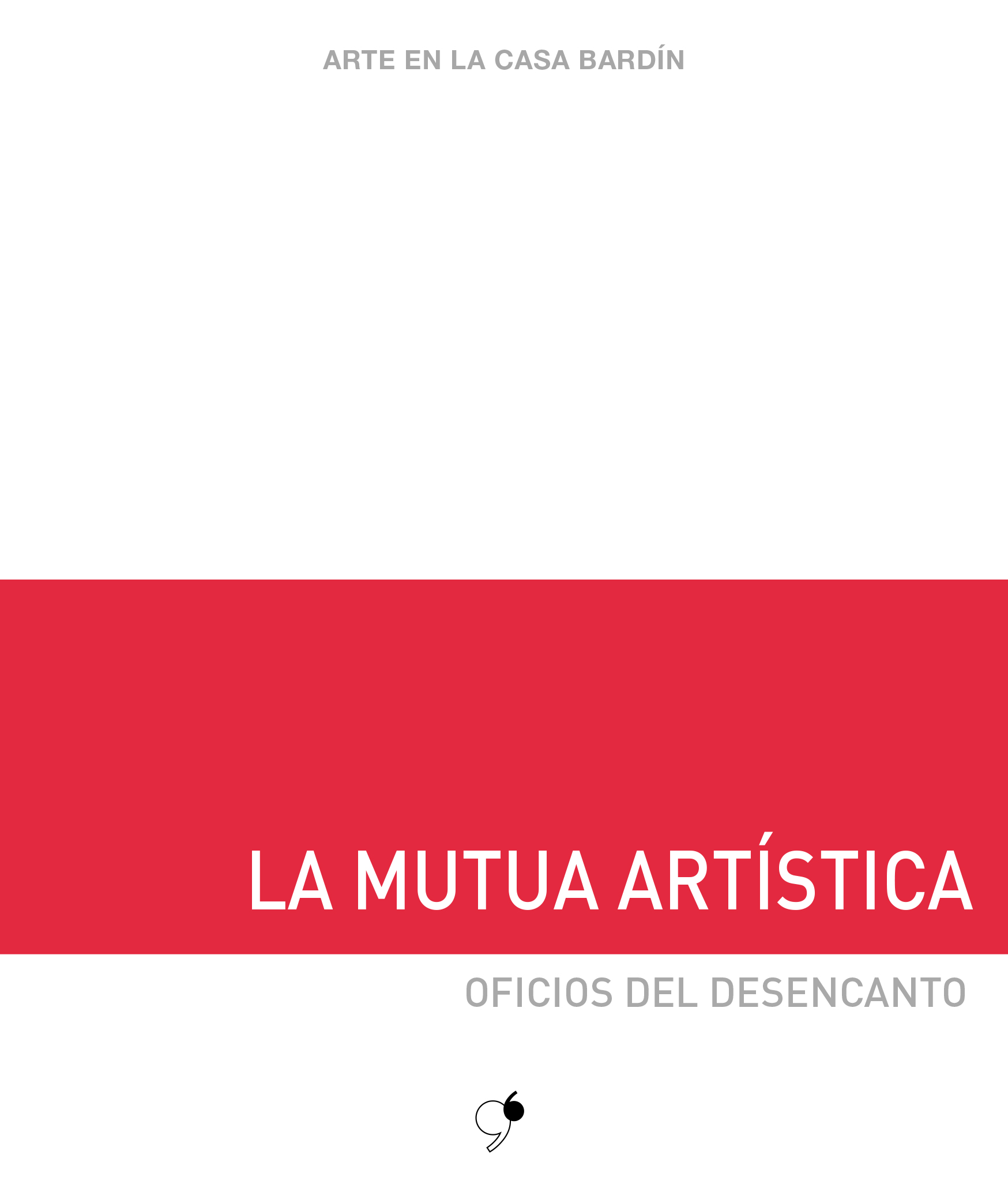 Oficios del desencanto. La Mutua Artíscica (2018)